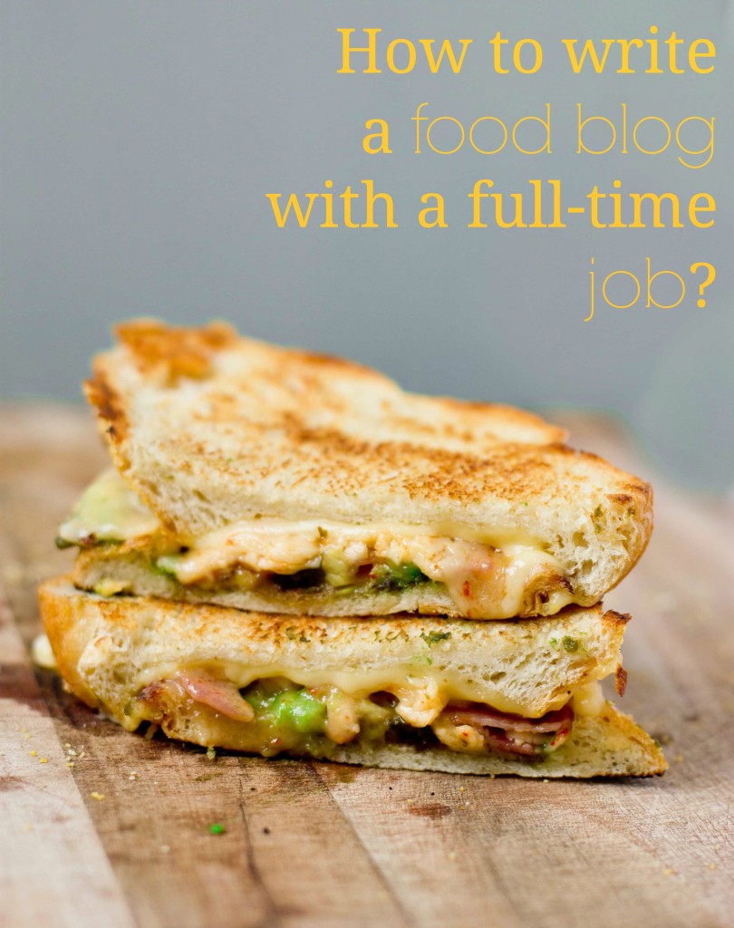 How to write a food blog with a full time job