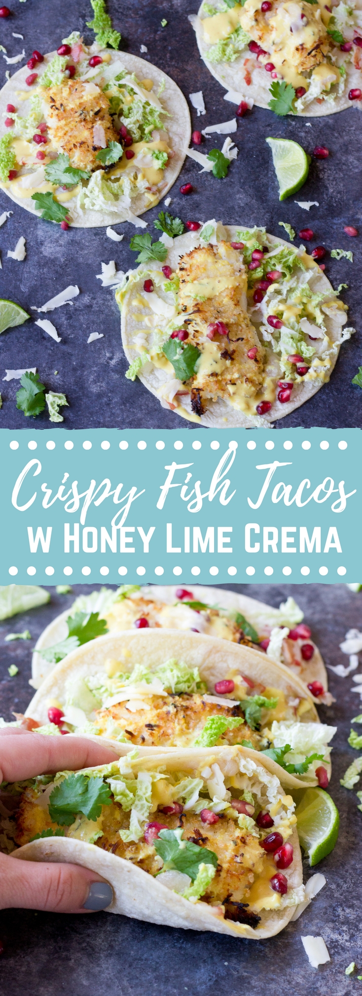 Crazy for tacos? Add these Crispy Fish Tacos to your menu! Crispy baked cod topped with pomegranates, shredded pear, and Honey Lime Crema. Simple to make at home!